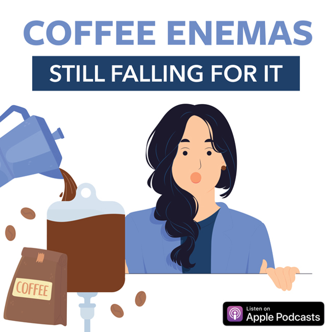 Coffee Enemas: Still Falling For It