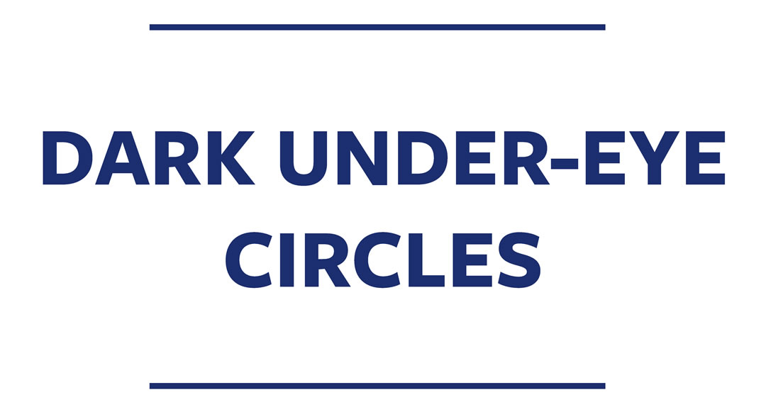 Dark UnderEye Circles