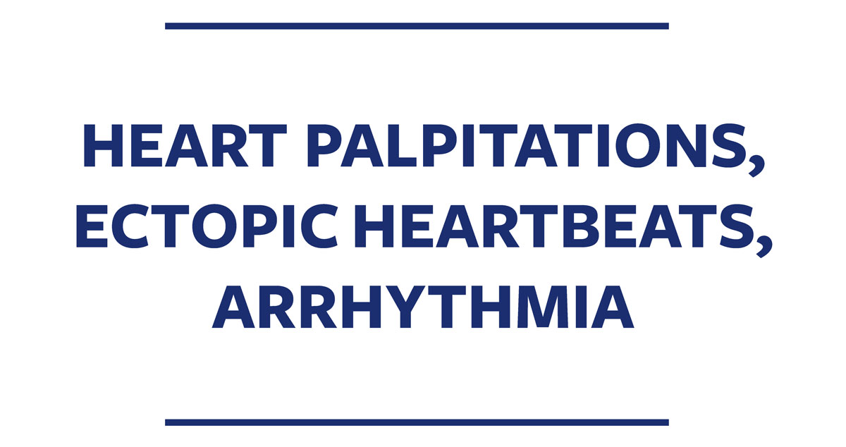 Heart Palpitations, Ectopic Heartbeats, Arrhythmia
