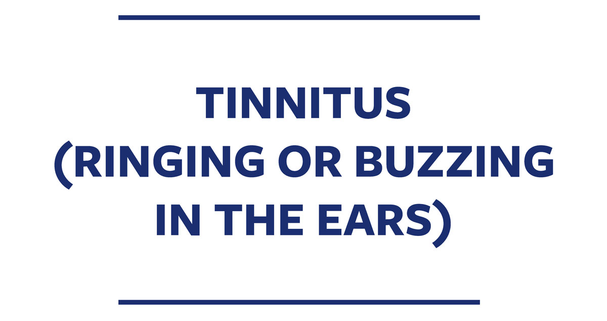 Tinnitus (Ringing or Buzzing in the Ears)