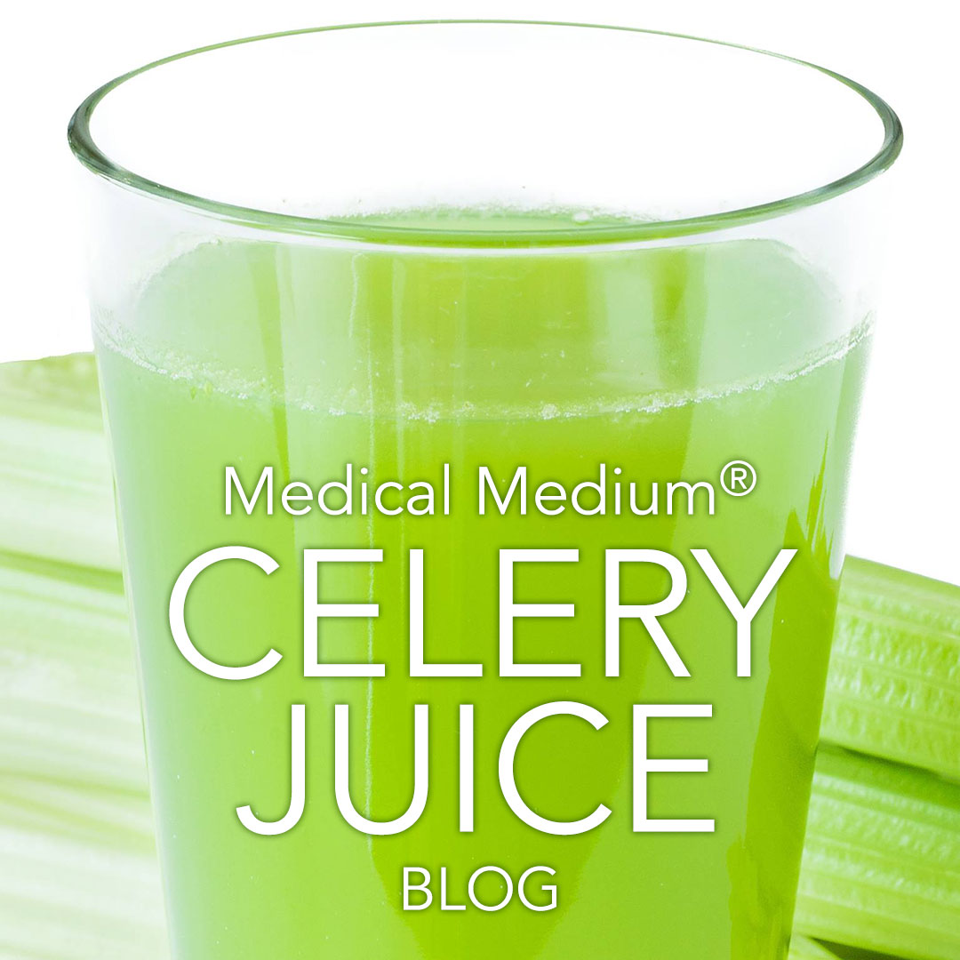 Medical Medium Blog Celery Juice