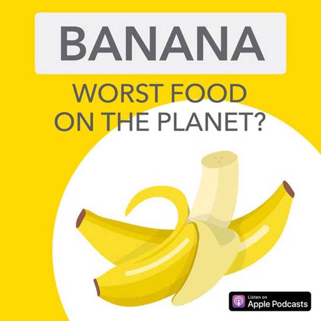 Banana: Worst Food On The Planet?