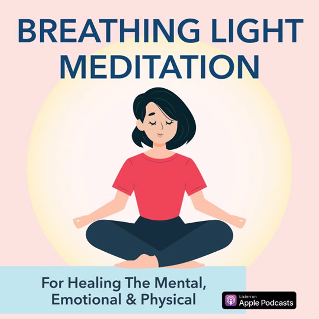 Breathing Light Meditation: For Healing The Mental, Emotional & Physical