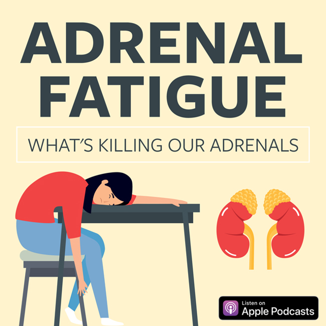 Adrenal Fatigue: What's Killing Our Adrenals