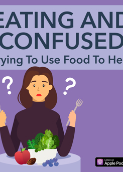 Eating & Confused: Trying To Use Food To Heal