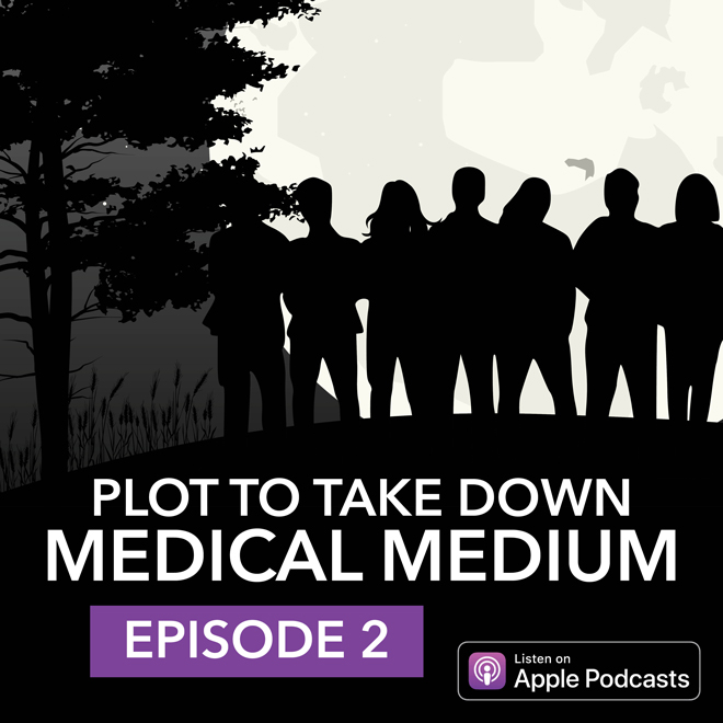 Ep. 2: Plot To Take Down Medical Medium