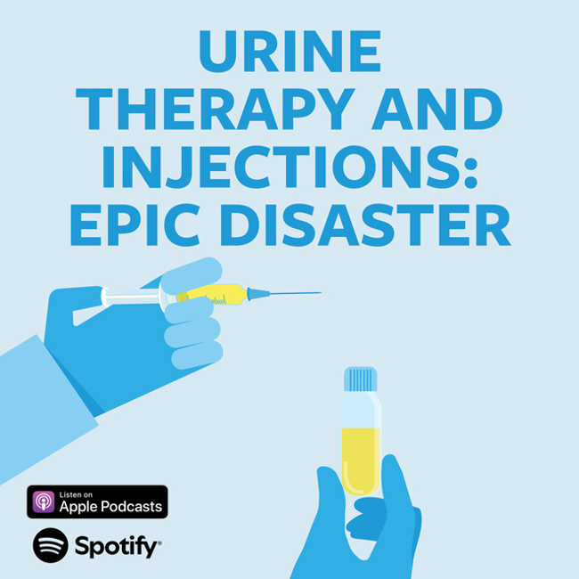 Urine Therapy and Injections: Epic Disaster