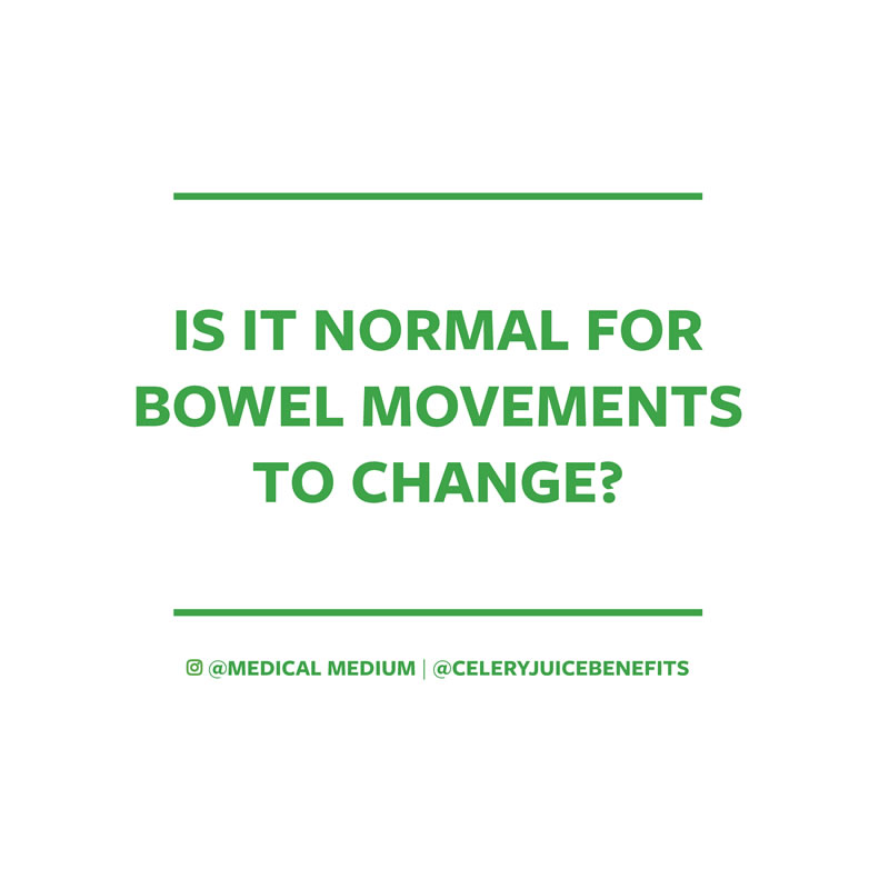 Is it normal for bowel movements to change? 