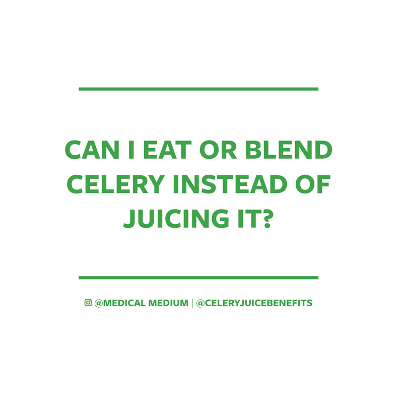 Can I eat or blend celery instead of juicing it?