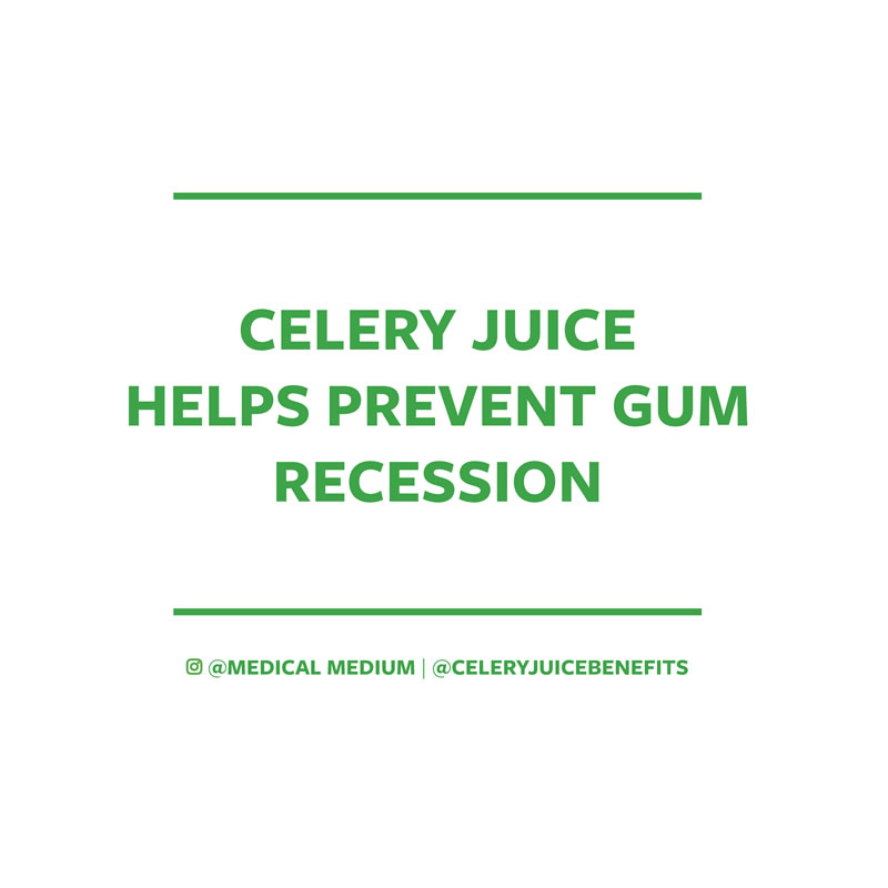 Celery juice helps prevent gum recession
