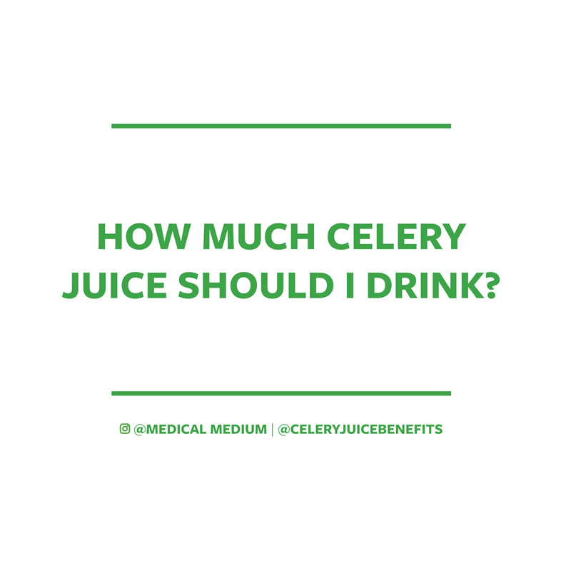 How much celery juice should I drink?