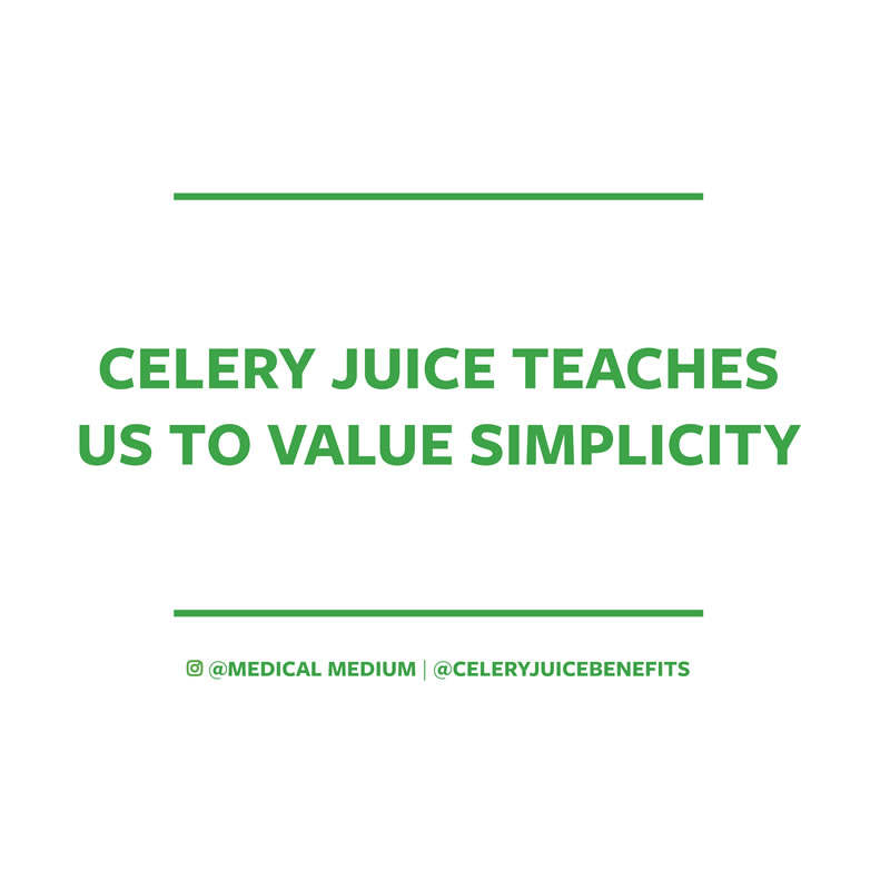 Celery juice teaches us to value simplicity