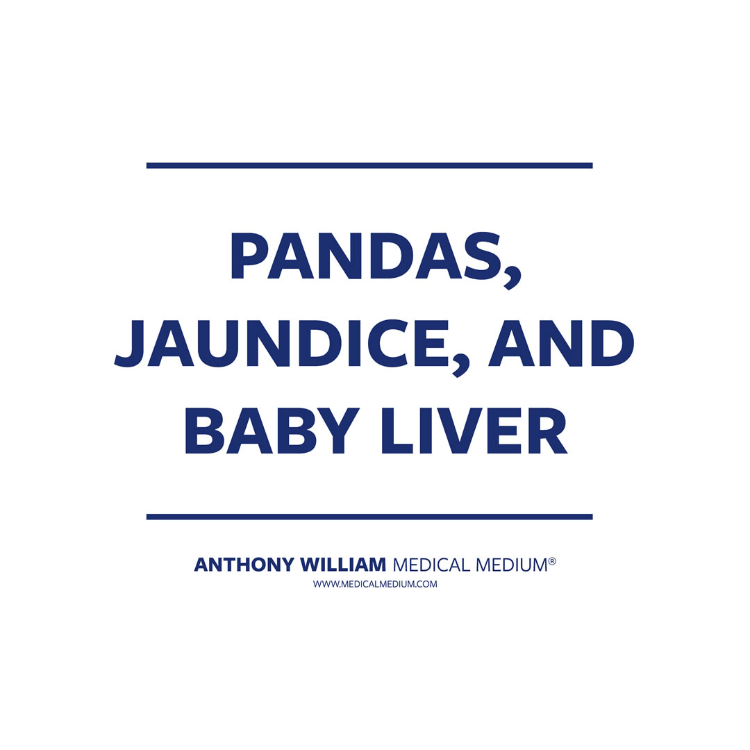 PANDAS, Jaundice, and Baby Liver