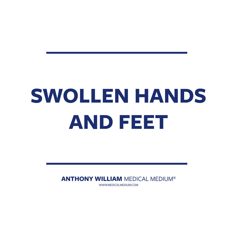 Swollen Hands and Feet